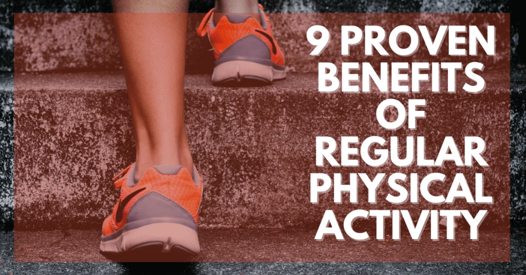 9 Proven Benefits of Regular Physical Activity